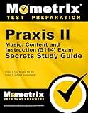 Praxis II Music: Content and Instruction (5114) Exam Secrets Study Guide: Praxis II Test Review for the Praxis II: Subject Assessments