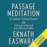 Passage Meditation - A Complete Spiritual Practice: Train Your Mind and Find a Life That Fulfills