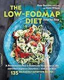 The Low-FODMAP Diet Step by Step: A Personalized Plan to Relieve the Symptoms of IBS and Other Digestive Disorders -- with More Than 130 Deliciously Satisfying Recipes