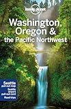 Lonely Planet Washington, Oregon & the Pacific Northwest (Travel Guide)