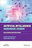 Artificial Intelligence Hardware Design: Challenges and Solutions