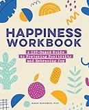 Happiness Workbook: A CBT-Based Guide to Foster Positivity and Embrace Joy