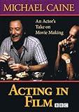 Acting in Film: An Actor's Take on Movie Making