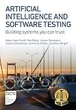 Artificial Intelligence and Software Testing: Building systems you can trust