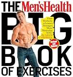 The Men's Health Big Book of Exercises: Four Weeks to a Leaner, Stronger, More Muscular You!