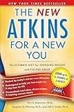 New Atkins for a New You: The Ultimate Diet for Shedding Weight and Feeling Great.