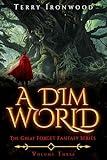 A Dim World: The Great Forget Fantasy Series Volume Three