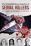 The Wikipedia Encyclopedia of Serial Killers: An A–Z Guide to History's Most Heinous Murderers (Wikipedia Books Series)