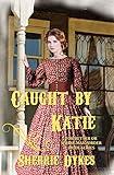 Caught By Katie (The For Better Or For Worse Mail Order Brides Series (Short Story, Historical Christian Romance) Book 1)