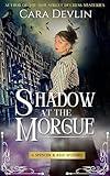 Shadow at the Morgue: A Spencer & Reid Mystery (Spencer & Reid Mysteries Book 1)