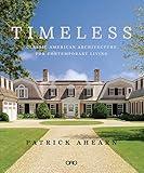 Timeless: Classic American Architecture for Contemporary Living (ORO)