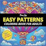 Easy Patterns Coloring Book for Adults: 50+ Calming and Simple Designs for Art-Therapy, Mindfulness and Relaxation – Perfect for Stress Relief with Bold and Large Prints for Women and Men