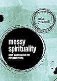 Messy Spirituality: God's Annoying Love for Imperfect People