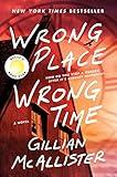 Wrong Place Wrong Time: A Novel