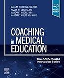 Coaching in Medical Education: Students, Residents, and Faculty (The AMA MedEd Innovation Series)