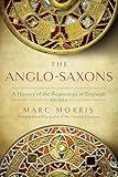 The Anglo-Saxons: A History of the Beginnings of England: 400 – 1066