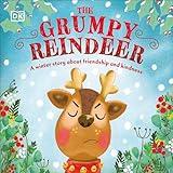 The Grumpy Reindeer: A Winter Story About Friendship and Kindness (First Seasonal Stories)