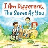 I Am Different, The Same As You: A Children's Book about Differences That Promotes Diversity and Inclusion, Empathy, Acceptance, and Compassion for ... Abilities, Special Needs, or Down Syndrome