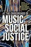 At the Crossroads of Music and Social Justice (Activist Encounters in Folklore and Ethnomusicology)