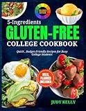 5 Ingredient Gluten-Free College Cookbook: Quick, Budget-Friendly Recipes For Busy College Students (Coloured) (Campus Kitchen Chronicles)