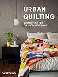 Urban Quilting: Quilt Patterns for the Modern-Day Home