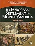 The European Settlement Of North America: 1492-1763 (A Primary Source History of the United States)