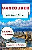 Vancouver For First-timer: Your Updated Travel Guide 2024 To Explore The Rich History Diverse Culture & Unique Attractions Of Canada’s West Coast & Beyond