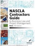 NASCLA Basic 14th Edition, Contractors Guide to Business, Law and Project Management. ISBN 9781948558365