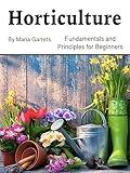 Horticulture: Fundamentals and Principles for Beginners