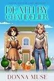 Death by Chandelier (Sister Sleuths Cozy Mystery)