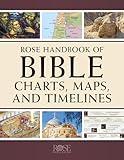 Rose Handbook of Bible Charts, Maps, and Timelines