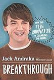 Breakthrough: How One Teen Innovator Is Changing the World