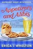 Appetizers and Alibis: Culinary Cozy Mystery (Alphabet Soup Mysteries Series Book 1)