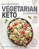 The Essential Vegetarian Keto Cookbook: 65 Low-Carb, High-Fat Ketogenic Recipes: A Keto Diet Cookbook