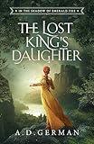 The Lost King's Daughter (In the Shadow Of Emerald Fire Trilogy)