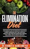 The Elimination Diet: A 9-Week Plan to Identify Negative Food Triggers, Get Better Gut Health, Get Rid of Bloating & Brain Fog, and Live a Healthier Life