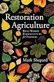 Restoration Agriculture: Real-World Permaculture for Farmers