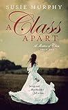 A Class Apart: A sweeping Irish historical romance saga (A Matter of Class Book 1)