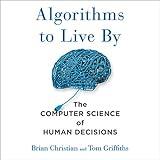 Algorithms to Live By: The Computer Science of Human Decisions