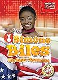 Simone Biles: Olympic Gymnast (Women Leading the Way)