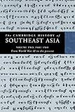 The Cambridge History of Southeast Asia: Volume 2, Part 2, From World War II to the Present