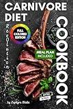 The Carnivore Diet Revolution: A Full-Color Cookbook with Fast and Easy Recipes and Meal Plans to Transform Your Health and Strength in 30 Days—From Beginners to Advanced