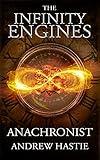 Anachronist: A Time Travel Adventure (The Infinity Engines Book 1)