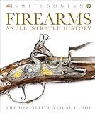 Firearms: An Illustrated History