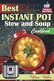 Best Instant Pot Stew and Soup Cookbook: Healthy and Easy Soup and Stew Recipes for Pressure Cooker. (Healthy Instant Pot Cookbook)