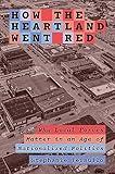 How the Heartland Went Red: Why Local Forces Matter in an Age of Nationalized Politics (Princeton Studies in American Politics)