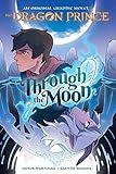 Through the Moon: A Graphic Novel (The Dragon Prince Graphic Novel #1)