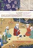 Lost Enlightenment: Central Asia's Golden Age from the Arab Conquest to Tamerlane