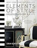 Elements of Style: Designing a Home & a Life (A Guide to Home Design)