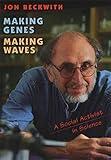 Making Genes, Making Waves: A Social Activist in Science